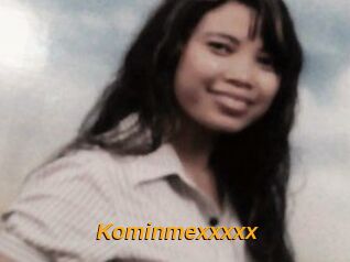 Kominmexxxxx