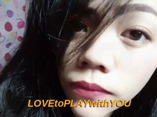 LOVEtoPLAYwithYOU