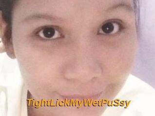 TightLickMyWetPuSsy